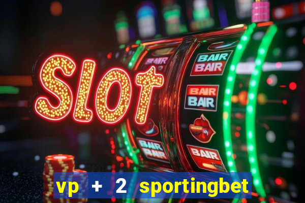 vp + 2 sportingbet o que significa